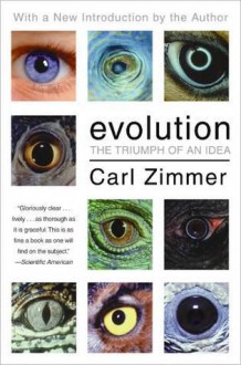 Evolution: The Triumph of an Idea - Carl Zimmer