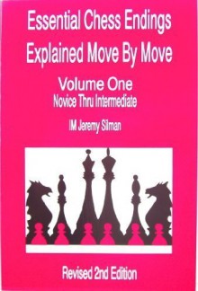 Essential Chess Endings Explained Move By Move - Jeremy Silman