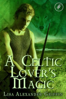 A Celtic Lover's Magic - Lisa Alexander-Griffin