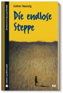 SZ Junge Bibliothek Jugendliteraturpreis, Bd. 20: Die endlose Steppe - Esther Hautzig