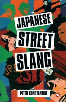 Japanese Street Slang - Peter Constantine