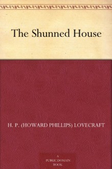 The Shunned House - H. P. (Howard Phillips) Lovecraft