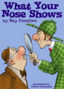 What Your Nose Shows (Creation for Kids) - Ray Comfort, Cedric Hohnstadt