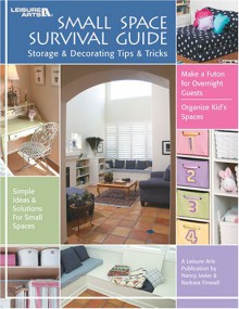 Small Space Survival Guide: Storage & Decorating Tips & Tricks - Nancy Javier, Barbara Finwall