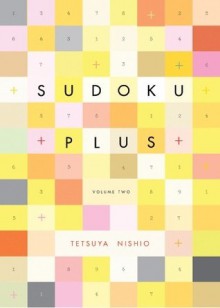 Sudoku Plus, Volume Two - Tetsuya Nishio