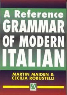 A Reference Grammar of Modern Italian - Martin Maiden, Cecilia Robustelli