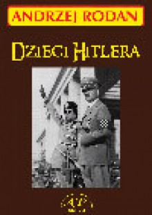 Dzieci Hitlera - Andrzej Rodan