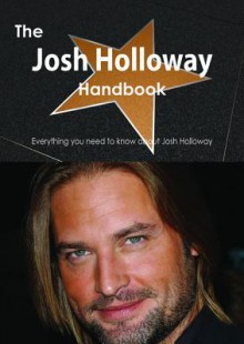 The Josh Holloway Handbook - Everything You Need to Know about Josh Holloway - Emily Smith