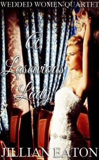 A Lascivious Lady - Jillian Eaton