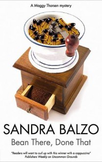 Bean There, Done That (Maggy Thorsen Mystery #3) - Sandra Balzo