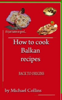 Back to origins (How To Cook Balkan Recipes) - Michael Collins