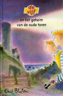 De vijf en het geheim van de oude toren - Enid Blyton