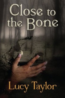 Close to the Bone - Lucy Taylor