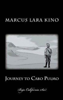 Journey To Cabo Pulmo: Baja California Sur - Marcus Lara Kino, Kevin Coffey, Randall Cordoba