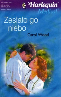 Zesłało go niebo - Carol Wood