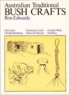 Australian Traditional Bush Crafts - Ron Edwards