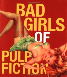 Bad Girls Of Pulp Fiction - Thomas Campbell, Nancy Armstrong