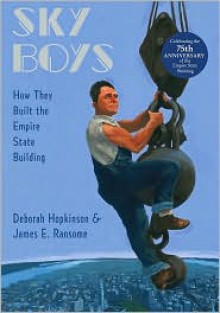 Sky Boys: How They Built the Empire State Building - Deborah Hopkinson, James E. Ransome