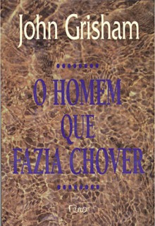 O Homem que Fazia Chover - Aulyde Soares Rodrigues, John Grisham