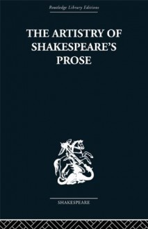 The Artistry of Shakespeare&#039;s Prose (Routledge Library Editions: Shakespeare) - Brian Vickers