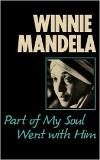 Part of My Soul Went with Him - Winnie Mandela, Anne Benjamin, Mary Benson