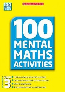 100 Mental Maths Activities. Year 3. [Scottish Primary 4] - Ann Montague-Smith, Margaret Gronow