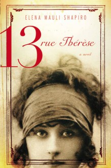 13 rue Thérèse - Elena Mauli Shapiro