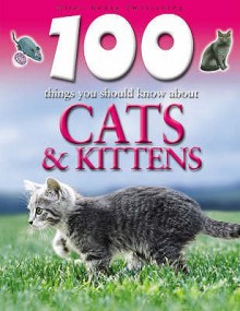 100 Things You Should Know About Cats & Kittens - Steve Parker, Rupert Matthews