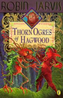 The Thorn Ogres of Hagwood (The Hagwood Books) - Robin Jarvis