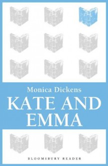 Kate and Emma (Bloomsbury Reader) - Monica Dickens