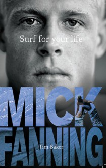 Surf for Your Life - Tim Baker, Mick Fanning