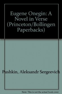 Eugene Onegin: A Novel in Verse in Two Volumes (Princeton/Bollingen Paperbacks) - Alexander Pushkin