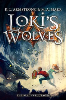 The Blackwell Pages 01. Loki's Wolves - K. L. Armstrong;M. A. Marr