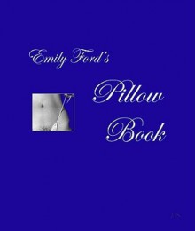 Emily Ford's Pillow Book - Emily Ford