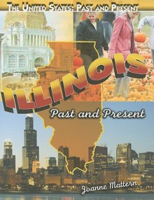 Illinois: Past and Present - Joanne Mattern