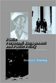 Public Personnel Management and Public Policy - Dennis L. Dresang