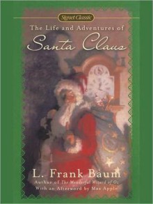 The Life and Adventures of Santa Claus - L. Frank Baum