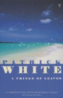 A Fringe of Leaves - Patrick White