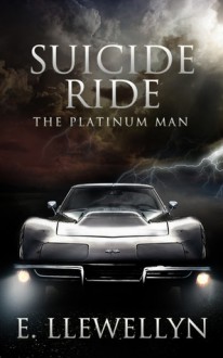 Suicide Ride: The Platinum Man - E. Llewellyn