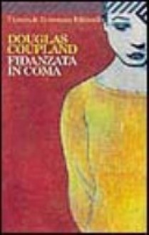 Fidanzata in coma - Douglas Coupland