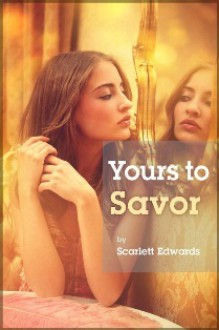 Yours to Savor - Scarlett Edwards