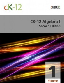 CK-12 Algebra I - Second Edition, Volume 1 Of 2 - CK-12 Foundation