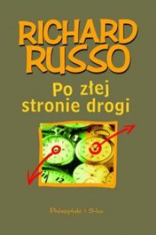 Po złej stronie drogi - Richard Russo