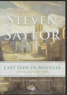 Last Seen in Massilia: A Novel of Ancient Rome - Steven Saylor, To Be Announced