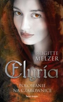 Elyria. Polowanie na czarownice - Brigitte Melzer