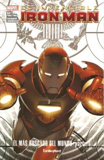 El Invencible Iron Man - El Más Buscado Del Mundo #1 - Matt Fraction, Salvador Larroca, Frank D'Armata, Santiago García