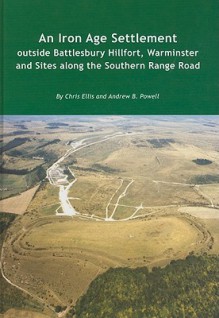 An Iron Age Settlement Outside Battlesbury Hillfort, Warminster and Sites Along the Southern Range Road - Chris Ellis, Andrew B. Powell, S. E. James