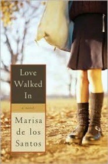 Love Walked In - Marisa de los Santos