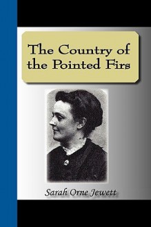 The Country of the Pointed Firs - Sarah Orne Jewett