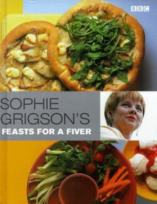 Sophie Grigson's Feasts For A Fiver - Sophie Grigson